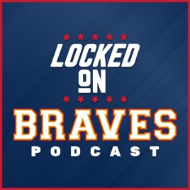 Locked On Braves - Daily Podcast On The Atlanta Braves