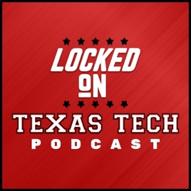 Locked On Texas Tech - Daily Podcast On Texas Tech Red Raiders Football & Basketball