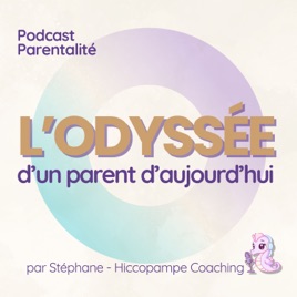 L’Odyssée d’un parent d’aujourd’hui — Un podcast pour habiter sa parentalité, pas la réussir