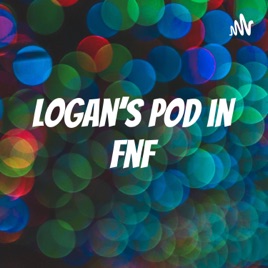 Logan’s pod in fnf