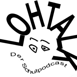 Lohtalk - der Schulpodcast
