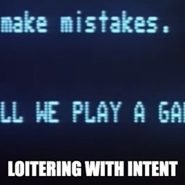 Loitering with Intent