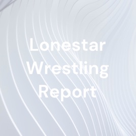 Lonestar Wrestling Report