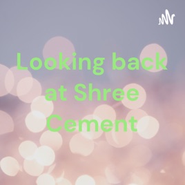 Looking back at Shree Cement