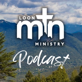 Loon Mountain Ministry Podcast