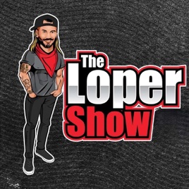 Loper Show Podcast