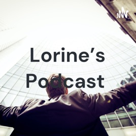Lorine's Podcast