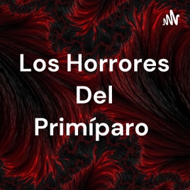 Los Horrores Del Primíparo