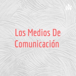 Los Medios De Comunicación