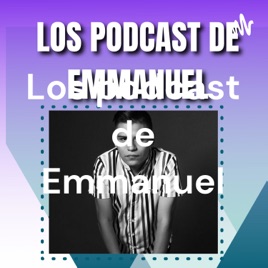 Los podcast de Emmanuel