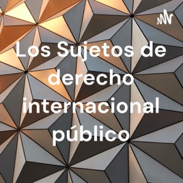 Los Sujetos de derecho internacional público