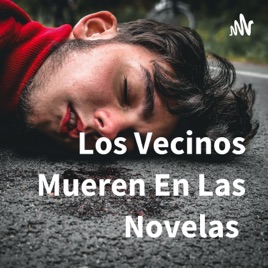 Los Vecinos Mueren En Las Novelas