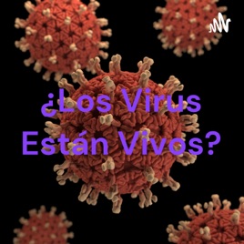 ¿Los Virus Están Vivos?