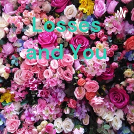 Losses and You