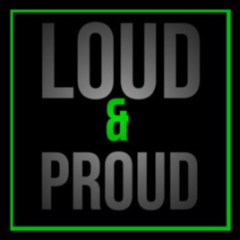 Loud and Proud