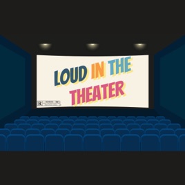 Loud in the Theater