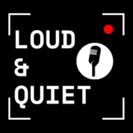 LOUD & QUIET