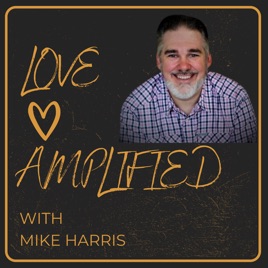Love Amplified with Mike Harris
