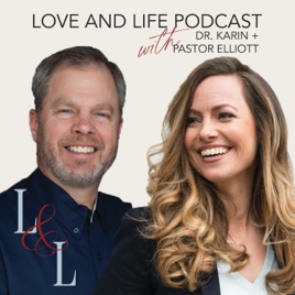 Love and Life with Dr. Karin and Pastor Elliott