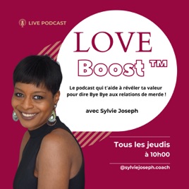 Love Boost : révélez votre valeur inestimable et dites bye bye aux relations de m***e !