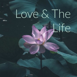 Love & The Life