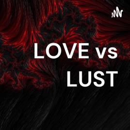 LOVE vs LUST