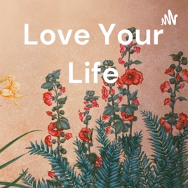 Love Your Life
