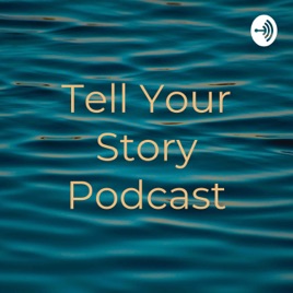 Tell Your Story Podcast