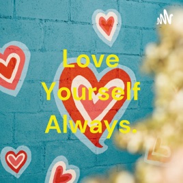 Love Yourself Always.