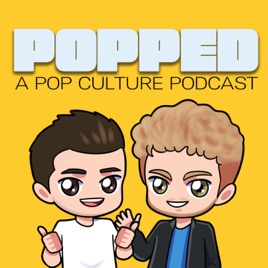 Popped: A Pop Culture Podcast