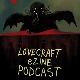 Lovecraft eZine Podcast: We Chat About Weird Fiction, Cosmic Horror, Movies, Books, and more