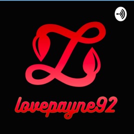 Lovepayne92 (the headline reads) podcast