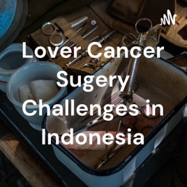 Lover Cancer Sugery Challenges in Indonesia