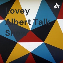 Lovey Albert Talk Show