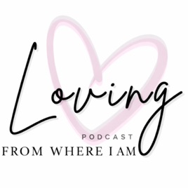 Loving From Where I Am