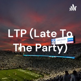 LTP (Late To The Party)