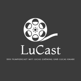 LuCast - Der Filmpodcast mit Lucas Gröning und Lucas Knabe