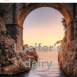 Lucifer's dairy