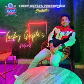 Lucky Gupta's Podcast