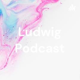 Ludwig Podcast