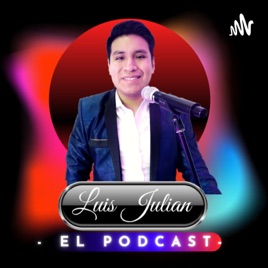 Luis Julian - El Podcast