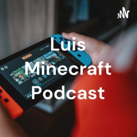 Luis Minecraft Podcast