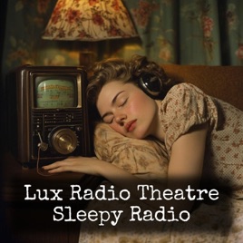 Lux Radio Theatre - Sleepy Radio