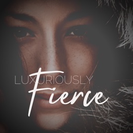 Luxuriously Fierce