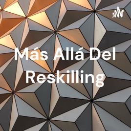 Más Allá Del Reskilling