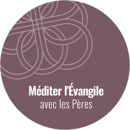 Méditer l’Évangile avec les Pères