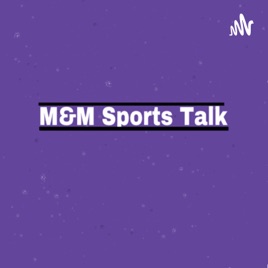 M&M Sports Talk