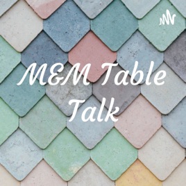 M&M Table Talk