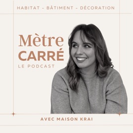 Mètre carré, le podcast.