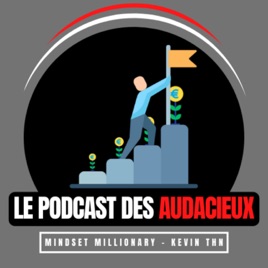 LE PODCAST DES AUDACIEUX™️